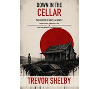 Down in the Cellar: The Murder of Novella Winkle