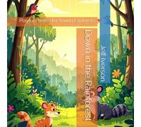 Down in the Rainforest: Playful Poems for Young Explorers