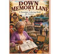 DOWN MEMORY LANE: A Nostalgic Coloring Book for Seniors