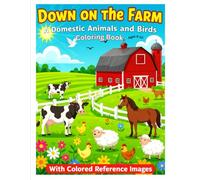 Down on the Farm: A Domestic Animals and Birds Coloring Book: 31 Fun Farm and Pet Animal, Bird Pages for Kids Ages 4-10 with Cute, Easy-to-Color Designs. With a full-color reference image.