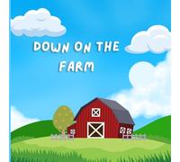Down on the Farm: A Rhyming Journey Through Farm Animals for Kids