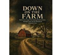 Down on the Farm: Bold & Easy Large Print Coloring Book for Seniors: Nostalgic Farm Life for Dementia & Alzheimer's Care