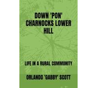 DOWN 'PON' CHARNOCKS LOWER HILL: LIFE IN A RURAL COMMUNITY