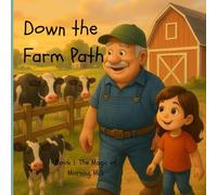 Down the Farm Path: Book 1: The Magic of Morning Milk