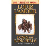 Down the Long Hills (Louis L'Amour's Lost Treasures): A Novel