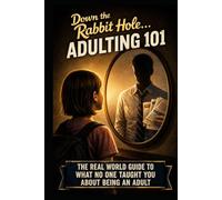 Down the Rabbit Hole: Adulting 101