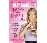 Down the Rabbit Hole: Curious Adventures and Cautionary Tales of a Former
