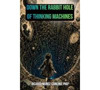 Down the Rabbit Hole of Thinking Machines