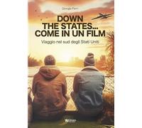 Libri Giorgio Ferri - Down The States... Come In Un Film. Viaggio Nel Sud Degli