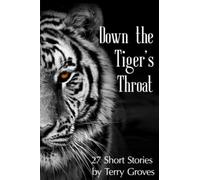 Down the Tiger's Throat: 27 Short Stories by Terry Groves - NUOVO