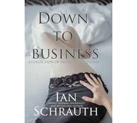 Down to business: A collection of erotic short stories