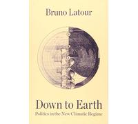 Down to Earth: Politics in the New Climatic Regime