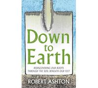 Down to Earth: Rediscovering our roots through the soil beneath our feet