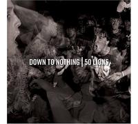 Down To Nothing/50 Lions - Down To Nothing/50 Lions