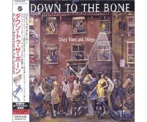 Down to the Bone - Crazy Vibes and Things