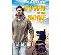 Down to the Bone: Digging Up Bones - Book Three