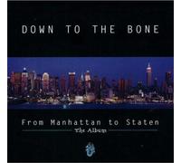 Down to the Bone - From Manhatten to Staten CD