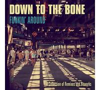 Down to the Bone Funkin' Around: A Collection of Remixes and Reworks (CD) Album