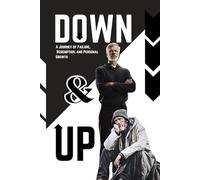 DOWN & UP: A Journey of Failure, Redemption, and Personal Growth