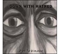 Down With Hatred - STOP THE VIOLENCE