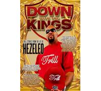 Down With The Kings: Trill Stories From The Life Of HEZELEO
