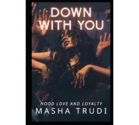 Down With You: Hood Love and Loyalty