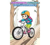 Downhill action on two wheels. The creative coloring book for kids. Downhill biking in comic style. Forest adventures for young bikers, kindergarten and preschool children aged 6 and over.