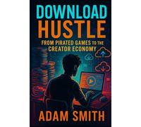 Download Hustle: From Pirated Games to the Creator Economy