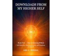 Downloads From MY Higher Self Book Two: The Awakening Within - Self-Discovery, Spiritual Growth, and Conscious Awareness