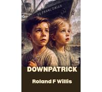 Downpatrick: War took their world. Grief stole their innocence. But hope-quiet and stubborn-refused to die.