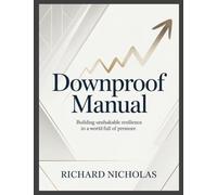 Downproof Manual: Building Unshakable Resilience in a World full of Pressure