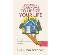 Downsize Your Home to Upsize Your Life: Creating Passive Income with an Accessory Dwelling Unit (ADU)