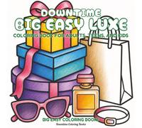 Downtime Big Easy Luxe: Coloring Book for Adults, Teens, and Kids