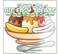 Downtime Big Easy Treats: Coloring Book for Adults, Teens, and Kids
