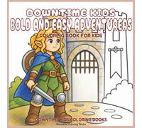Downtime Kids Bold and Easy Adventurers: Coloring Book for Kids