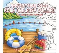 Downtime Kids Bold and Easy Summer: Coloring Book for Kids