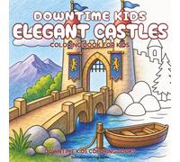 Downtime Kids Elegant Castles: Coloring Book for Kids