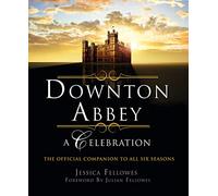 Jessica Fellowes Downton Abbey - A Celebration (Tascabile)