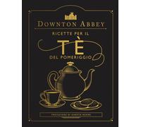 Downton Abbey - Ricette per il Tè del Pomeriggio - Panini Comics - ITALIANO