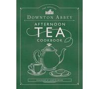 Downton Abbey The Official Downton Abbey Afternoon Tea Cookbo (Copertina rigida)