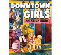 Downtown Girls: Cozy and Comfy Coloring Pages for Adults and Teens featuring Daily Moments of Calm and Everyday Activities Illustrations for Relaxation