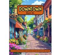 Downtown Main Street: A Charming Coloring Book For Adults And Teens. Excellent For Anxiety, Stress Relief Or Relaxation.