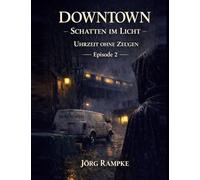 DOWNTOWN Schatten im Licht, Episode 2: Uhrzeit ohne Zeugen - Cold-Case-Graphic-Novel im düsteren Großstadt-Noir