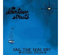 Downtown Struts - Sail the Seas Dry