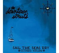 Downtown Struts - Sail the Seas Dry