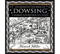 Dowsing: A Journey Beyond Our Five Senses