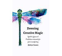 Dowsing Creative Magic: Symbols of power and pendulum commands for faster manifesting - black and white version