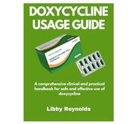 DOXYCYCLINE USAGE GUIDE: A comprehensive clinical and practical handbook for safe and effective use of doxycycline