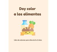 Doy color a los alimentos: Libro de colorear para niños de 2 a 5 años