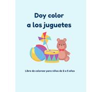 Doy color a los juguetes: Libro de colorear para niños de 2 a 5 años